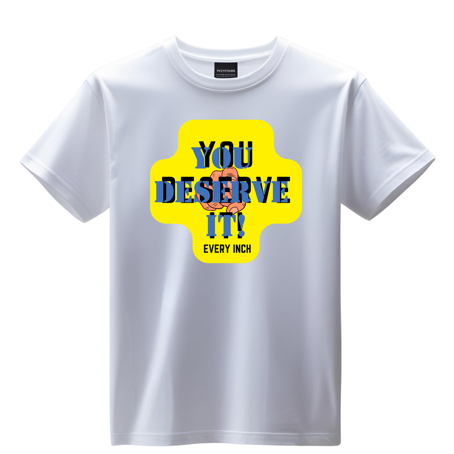 Shirt-YOU DESERVE IT - Adult -crew short sleeves