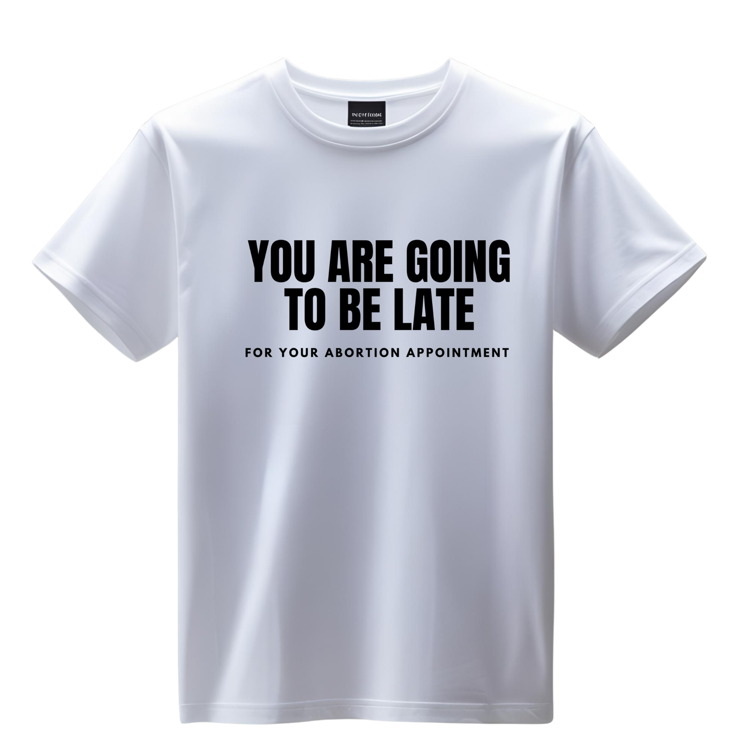 Shirt-  Late for abortion- Adult -crew short sleeves