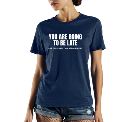 Shirt-  Late for abortion- Adult -crew short sleeves