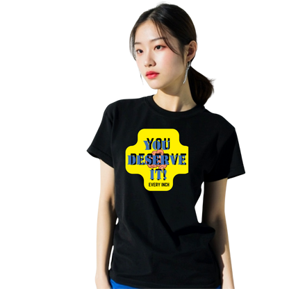 Shirt-YOU DESERVE IT - Adult -crew short sleeves
