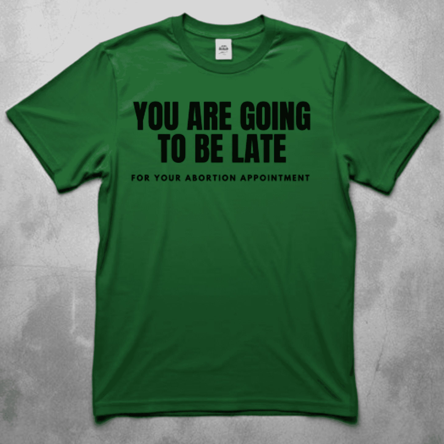 Shirt-  Late for abortion- Adult -crew short sleeves