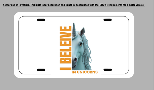 License Plate -I believe in Unicorns - Decoration